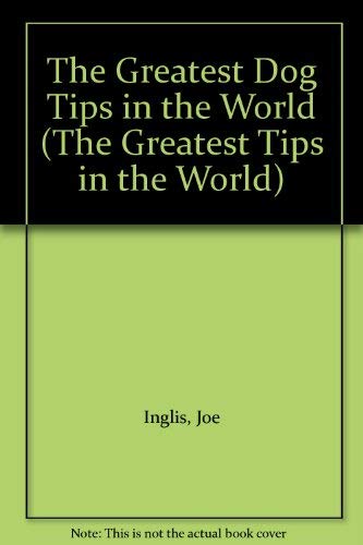 The Greatest Dog Tips in the World