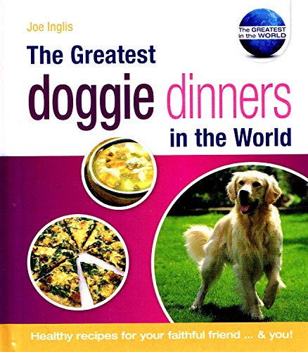 The Greatest Doggie Dinners in the World