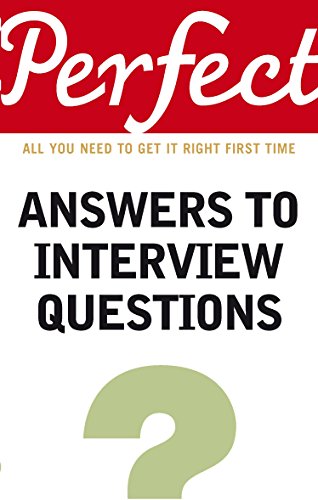 Perfect Answers To Interview Questions