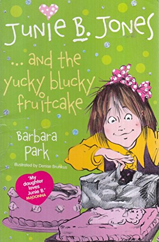 Junie B. Jones... and the Yucky Blucky Fruitcake