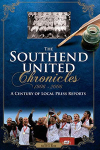 The Southend United Chronicles 1906-2006 