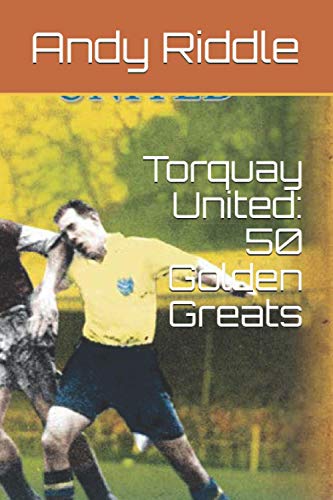 Torquay United: 50 Golden Greats