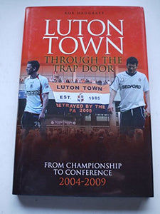 Luton Town: Through the Trap Door 