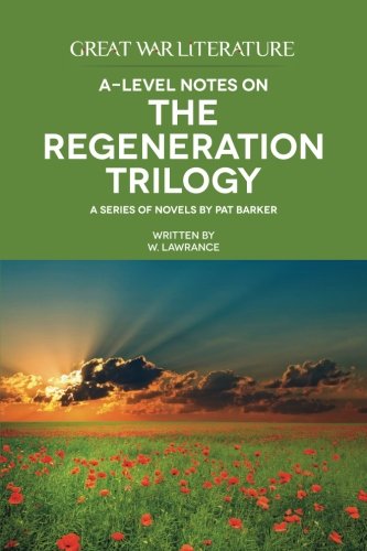 Great War Literature A-Level Notes on the Regeneration Trilogy