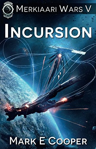 Incursion: Merkiaari Wars Book 5