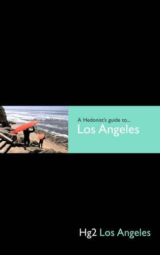 Hg2: A Hedonist's Guide to Los Angeles