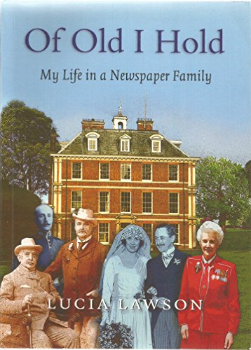 Of Old I Hold - My Life in a Newspaper Family