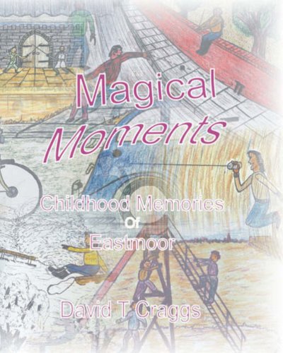 Magical Moments Childhood Memories of Eastmoor