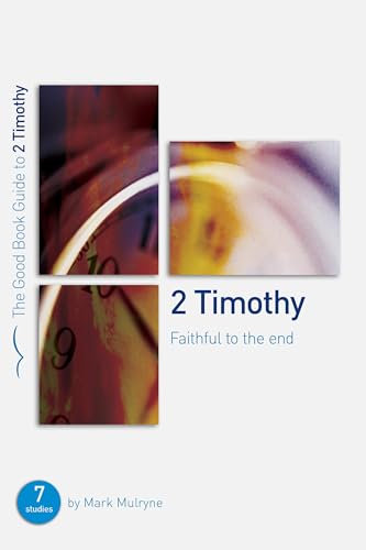 2 Timothy: Faithful to the End (Good Book Guide)