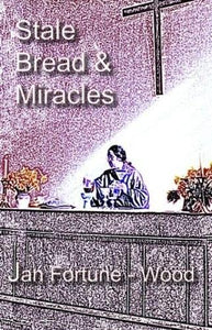 Stale Bread and Miracles 