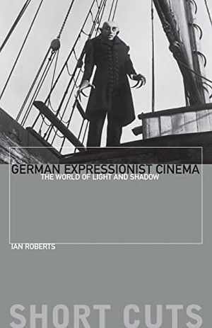 German Expressionist Cinema  The World of Light and Shadow