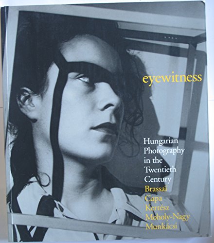 Eyewitness: Hungarian Photography in the Twentieth Century