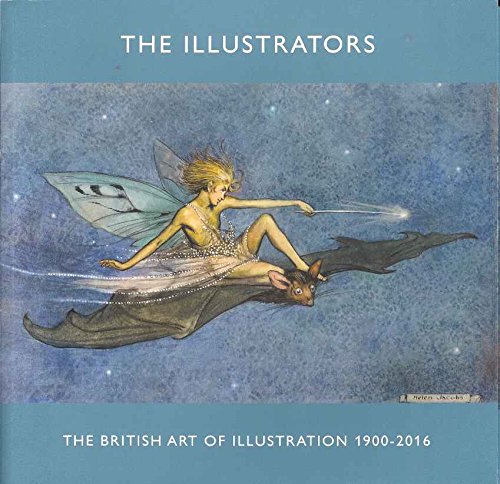 The Illustrators. The British Art of Illustration 1900 - 2016