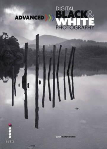 Advanced Digital Black & White Photography (2nd Edition)