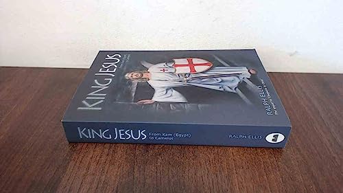 King Jesus, from Kam (Egypt) to Camelot