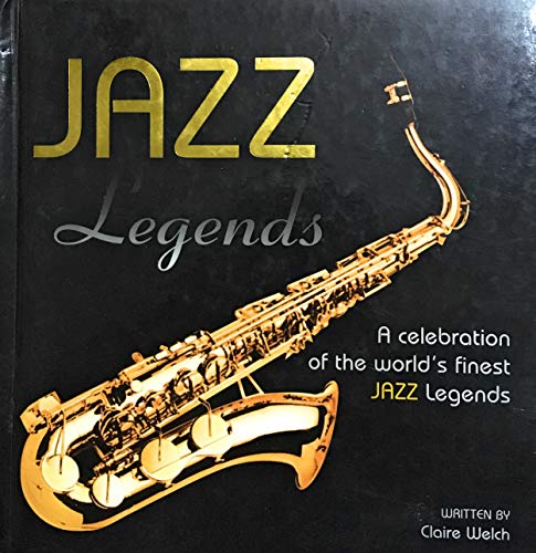 Jazz Legends: A Celebration Of The World's Finest Jazz Legends