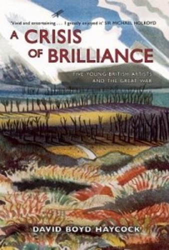 Crisis of Brilliance: Five Young British Artists and the Great War