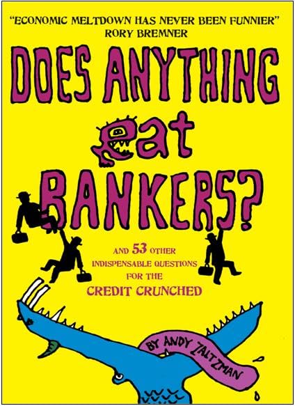 Does Anything Eat Bankers? and 99 Other Questions to Cheer Up the Credit Crunched