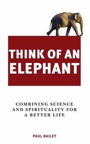 Think of an Elephant: A New Way of Seeing and Being in the World