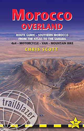 Morocco Overland Route Guide - From the Atlas to the Sahara: 4WD - Motorcycle - Van - Mountain Bike