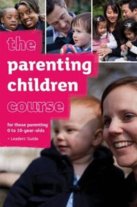 The Parenting Children Course Leaders' Guide 