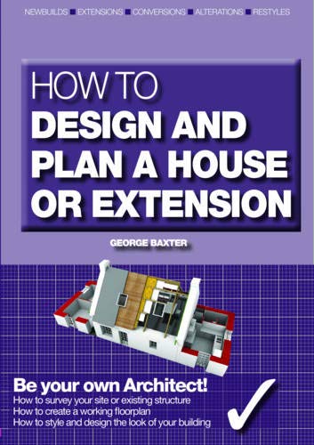 How to Design Your Own Home, Extension or Alteration