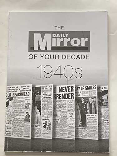The daily Mirror of your decade 1940s