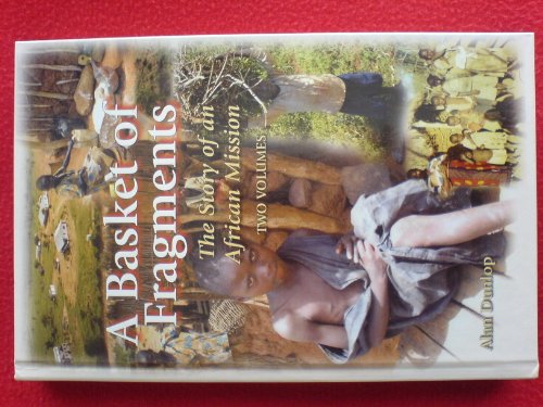 A Basket of Fragments: The Story of an African Mission Two Volumes