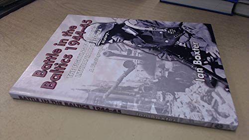 Battle in the Baltics 1944 - 45