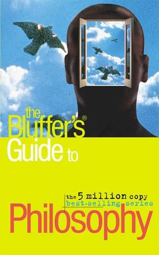 The Bluffer's Guide to Philosophy