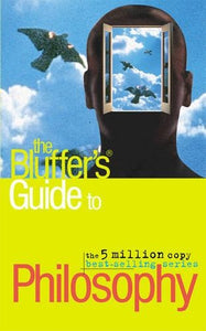 The Bluffer's Guide to Philosophy 