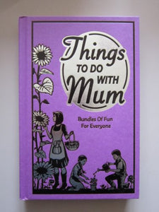 Things to Do with Mum 