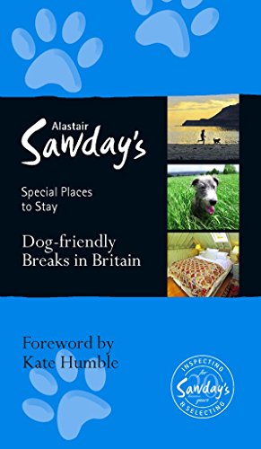 Dog Friendly Breaks in Britain: the best dog friendly pubs, hotels, b&bs and self-catering places