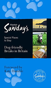 Dog Friendly Breaks in Britain: the best dog friendly pubs, hotels, b&bs and self-catering places 