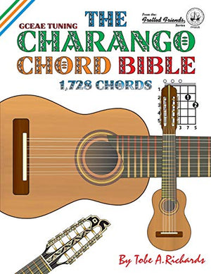 The Charango Chord Bible: Gceae Standard Tuning 1,728 Chords