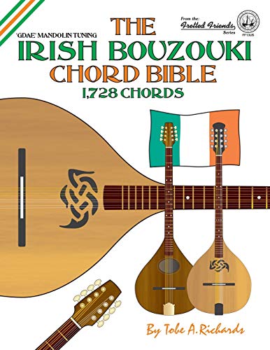 The Irish Bouzouki Chord Bible: GDAE Mandolin Tuning 1,728 Chords