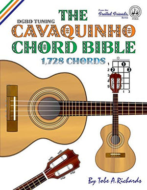 The Cavaquinho Chord Bible: DGBD Standard Tuning 1,728