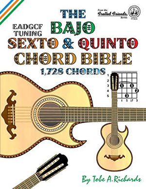 The Bajo Sexto and Quinto Chord Bible: EADGCF and ADCGF Standard Tunings 1,728 Chords