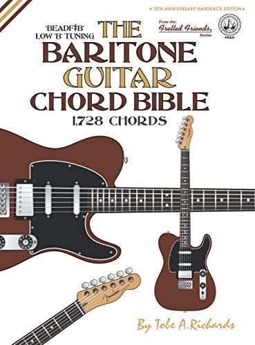 The Baritone Guitar Chord Bible: Low 'B' Tuning 1,728 Chords