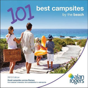 Alan Rogers - 101 Best Campsites by the Beach 2013 