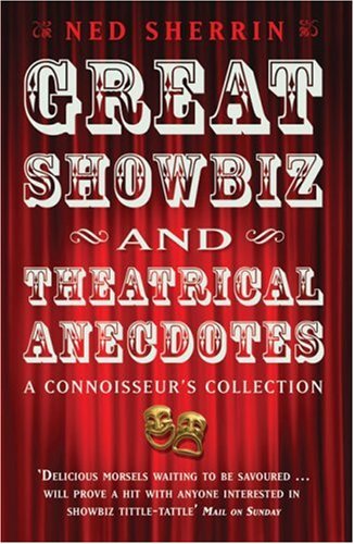 Great Showbiz and Theatrical Anecdotes
