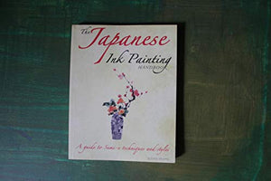 The Japanese Ink Painting Handbook. A guide to Sumi-e techniques and styles