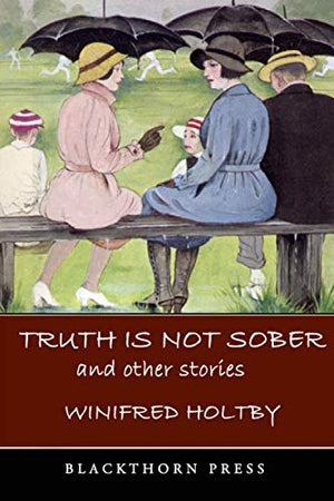 Truth is Not Sober and Other Stories