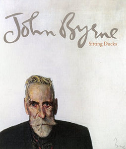 John Byrne: Sitting Ducks 