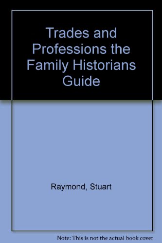 Trades and Professions the Family Historians Guide