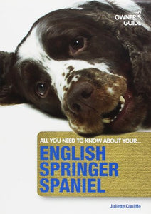 English Springer Spaniel: An Owner's Guide 