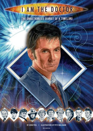 I Am the Doctor: The Unauthorised Diaries of a Timelord