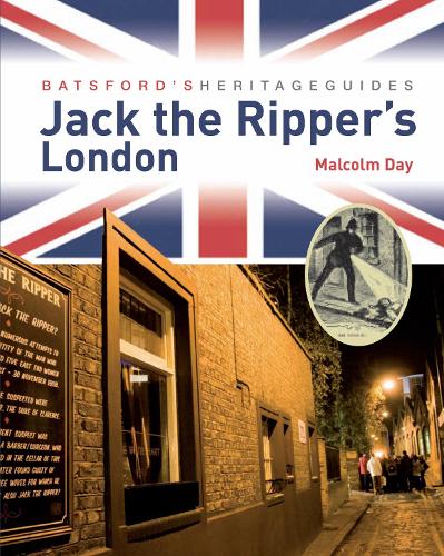 Batsford's Heritage Guides: Jack the Ripper's London