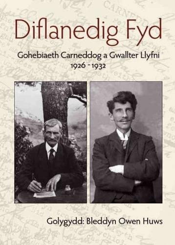 Diflanedig Fyd - Gohebiaeth Carneddog a Gwallter Llyfni, 1926-1932