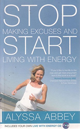 Stop Making Excuses and Start Living With Energy